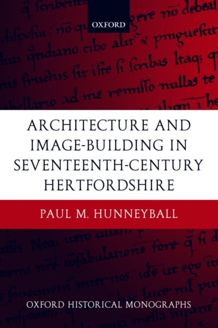 Architecture and Image-Building in Seventeenth-Century Hertfordshire, Hardback Book
