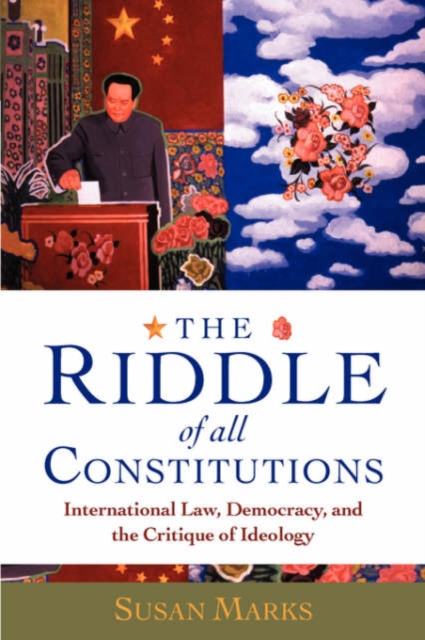 The Riddle of All Constitutions : International Law, Democracy, and the Critique of Ideology, Paperback / softback Book