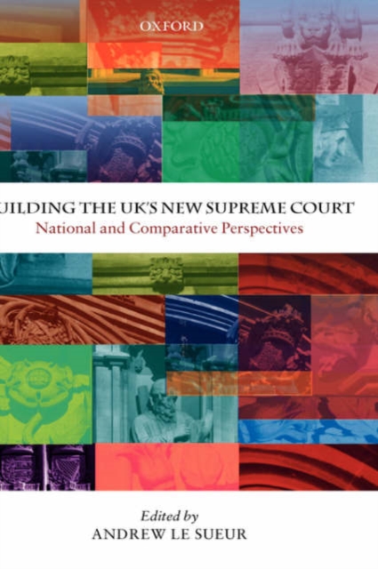 Building the UK's New Supreme Court : National and Comparative Perspectives, Hardback Book