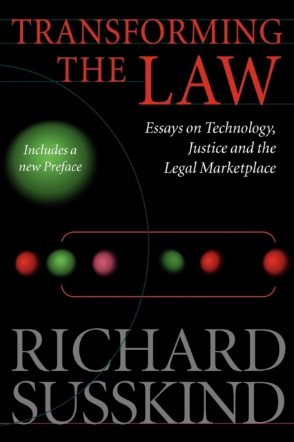 Transforming the Law : Essays on Technology, Justice, and the Legal Marketplace, Paperback / softback Book