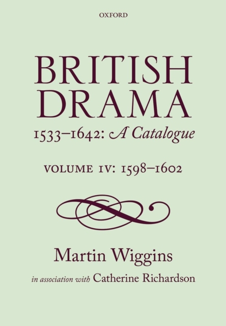 British Drama 1533-1642: A Catalogue : Volume IV: 1598-1602, Hardback Book