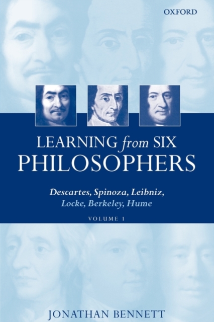 Learning from Six Philosophers, Volume 1 : Descartes, Spinoza, Leibniz, Locke, Berkeley, Hume, Paperback / softback Book