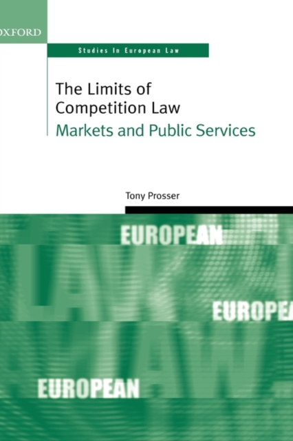 The Limits of Competition Law : Markets and Public Services, Hardback Book