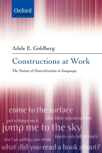 Constructions at Work : The nature of generalization in language, Paperback / softback Book