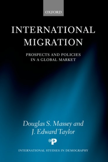 International Migration : Prospects and Policies in a Global Market, Hardback Book