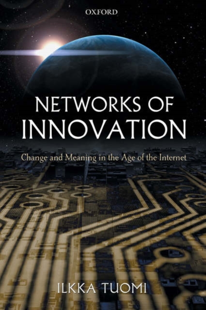 Networks of Innovation : Change and Meaning in the Age of the Internet, Paperback / softback Book