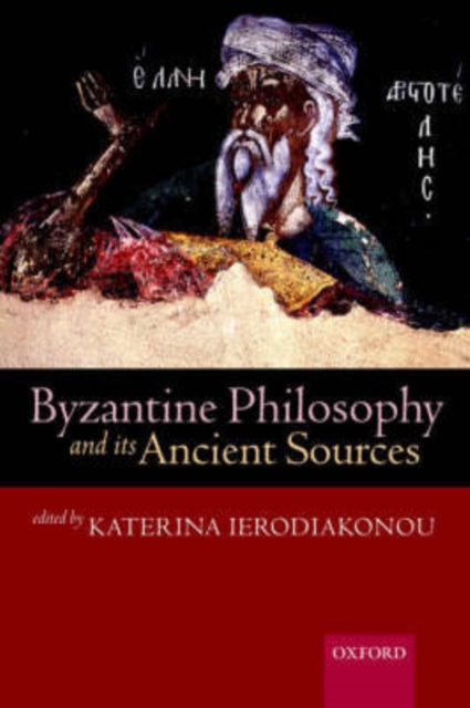 Byzantine Philosophy and its Ancient Sources, Paperback / softback Book