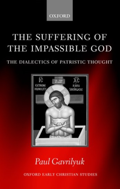 The Suffering of the Impassible God : The Dialectics of Patristic Thought, Hardback Book