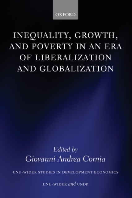 Inequality, Growth, and Poverty in an Era of Liberalization and Globalization, Hardback Book