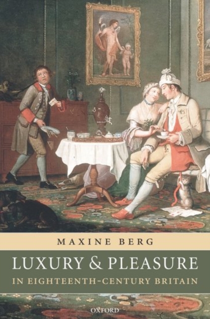Luxury and Pleasure in Eighteenth-Century Britain, Hardback Book