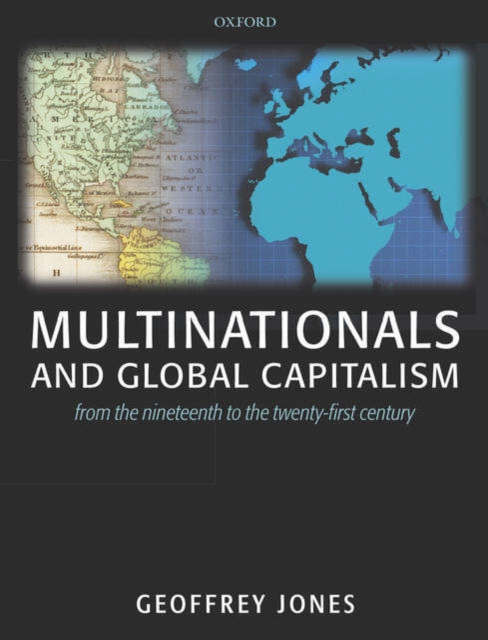 Multinationals and Global Capitalism : From the Nineteenth to the Twenty First Century, Hardback Book
