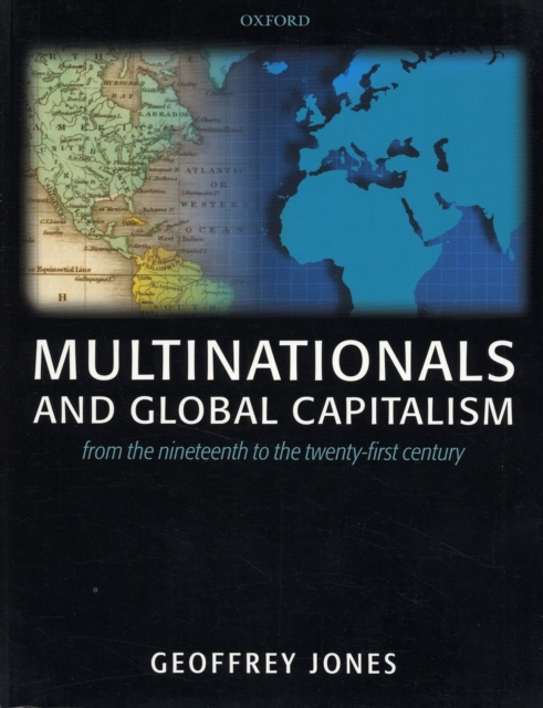 Multinationals and Global Capitalism : From the Nineteenth to the Twenty First Century, Paperback / softback Book