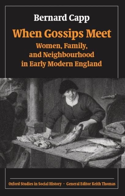 When Gossips Meet : Women, Family, and Neighbourhood in Early Modern England, Paperback / softback Book