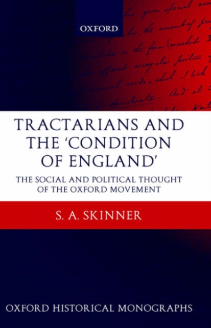 Tractarians and the 'Condition of England' : The Social and Political Thought of the Oxford Movement, Hardback Book