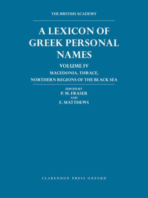 Lexicon of Greek Personal Names Volume IV : Macedonia, Thrace, northern regions of the Black Sea, Hardback Book