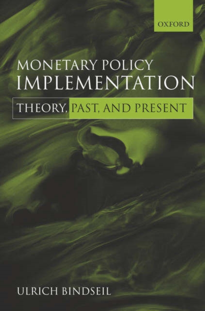 Monetary Policy Implementation : Theory, past, and present, Hardback Book