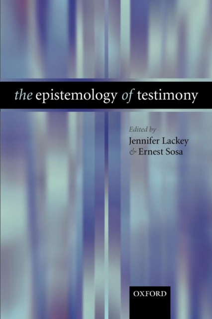 The Epistemology of Testimony, Paperback / softback Book