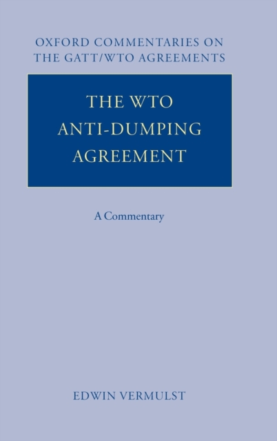 The WTO Anti-Dumping Agreement : A Commentary, Hardback Book