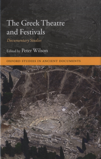 The Greek Theatre and Festivals : Documentary Studies, Hardback Book