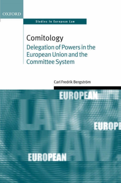 Comitology : Delegation of Powers in the European Union and the Committee System, Hardback Book