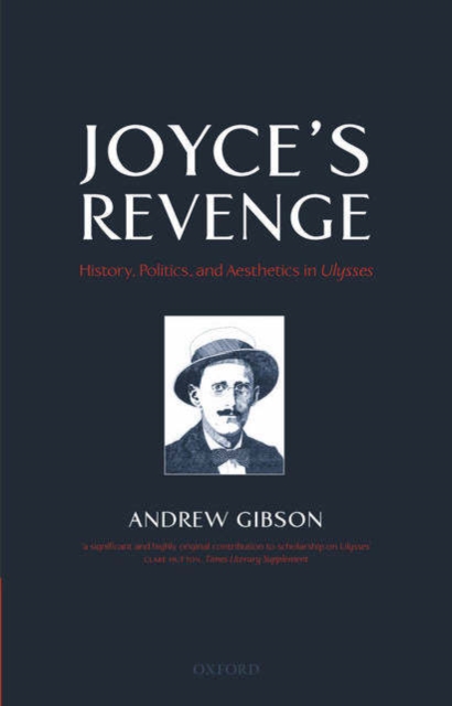 Joyce's Revenge : History, Politics, and Aesthetics in Ulysses, Paperback / softback Book