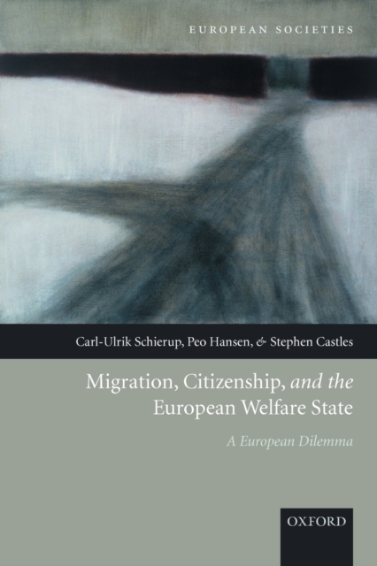 Migration, Citizenship, and the European Welfare State : A European Dilemma, Paperback / softback Book