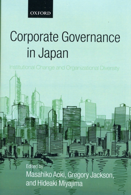 Corporate Governance in Japan : Institutional Change and Organizational Diversity, Hardback Book