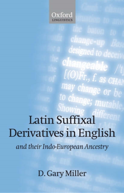 Latin Suffixal Derivatives in English : and Their Indo-European Ancestry, Hardback Book