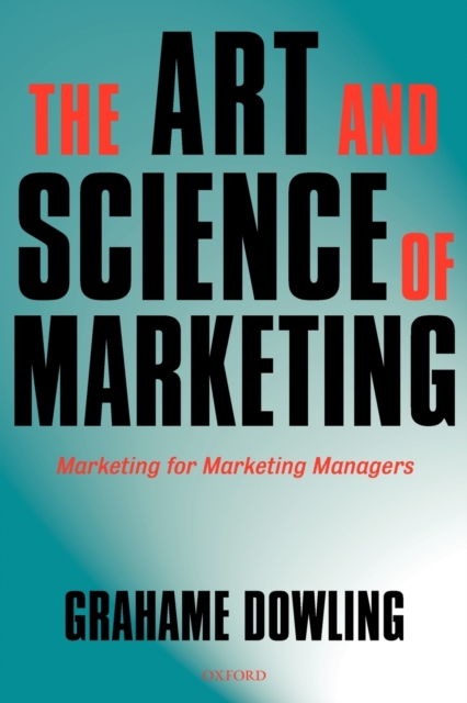 The Art and Science of Marketing : Marketing for Marketing Managers, Paperback / softback Book
