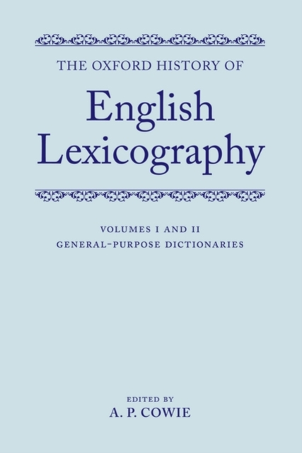 The Oxford History of English Lexicography : Volume I: General-Purpose Dictionaries; Volume II: Specialized Dictionaries, Multiple copy pack Book