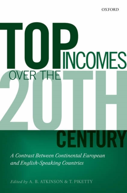 Top Incomes Over the Twentieth Century : A Contrast Between Continental European and English-Speaking Countries, Hardback Book