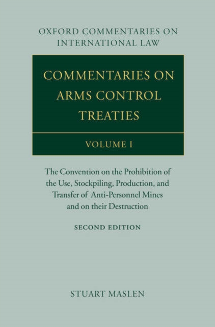 Commentaries on Arms Control Treaties Volume 1 : The Convention on the Prohibition of the Use, Stockpiling, Production, and Transfer of Anti-Personnel Mines and on their Destruction, Paperback / softback Book