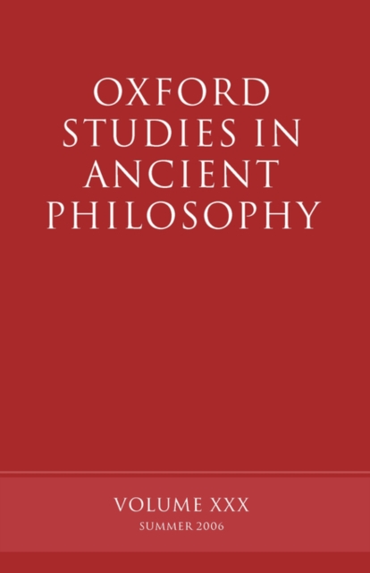 Oxford Studies in Ancient Philosophy XXX : Summer 2006, Paperback / softback Book