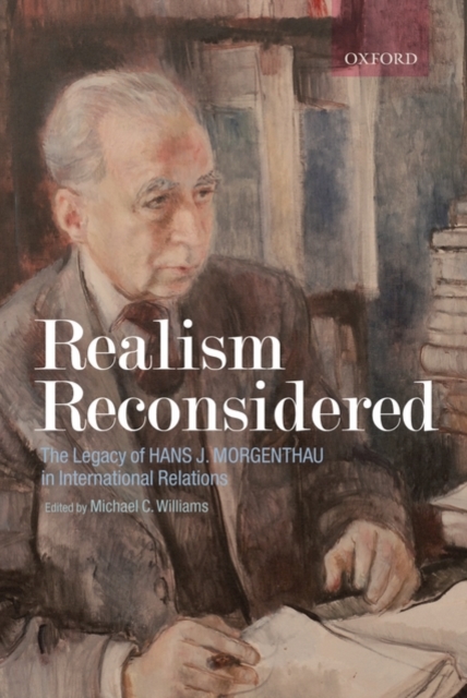 Realism Reconsidered : The Legacy of Hans Morgenthau in International Relations, Paperback / softback Book