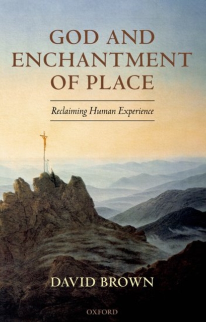 God and Enchantment of Place : Reclaiming Human Experience, Paperback / softback Book
