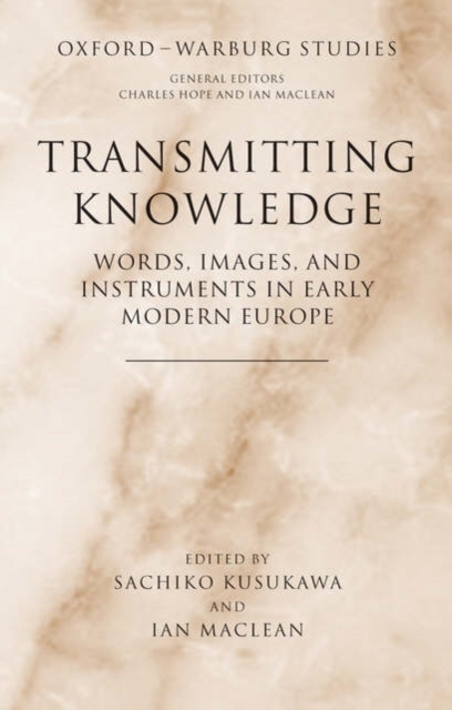Transmitting Knowledge : Words, Images, and Instruments in Early Modern Europe, Hardback Book