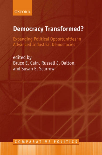 Democracy Transformed? : Expanding Political Opportunities in Advanced Industrial Democracies, Paperback / softback Book