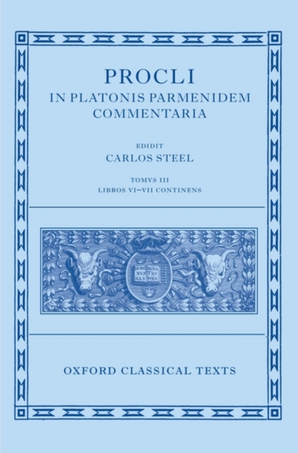 Procli In Platonis Parmenidem Commentaria III : Libros VI - VII et Indices Continens, Hardback Book