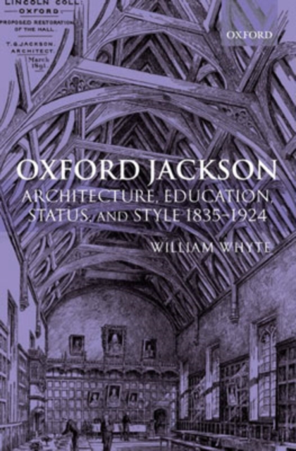 Oxford Jackson : Architecture, Education, Status, and Style 1835-1924, Hardback Book