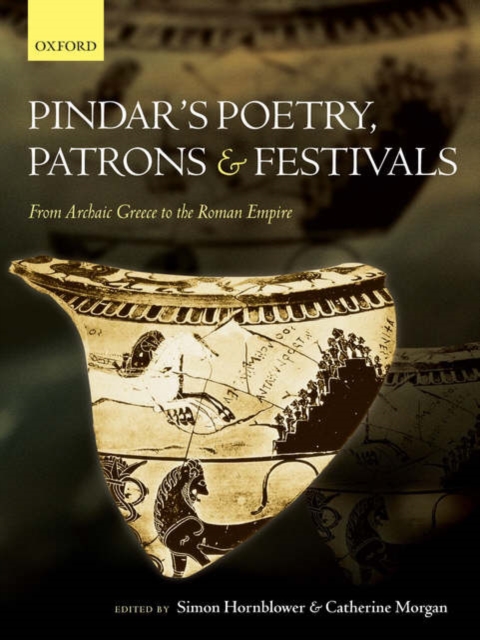 Pindar's Poetry, Patrons, and Festivals : From Archaic Greece to the Roman Empire, Hardback Book