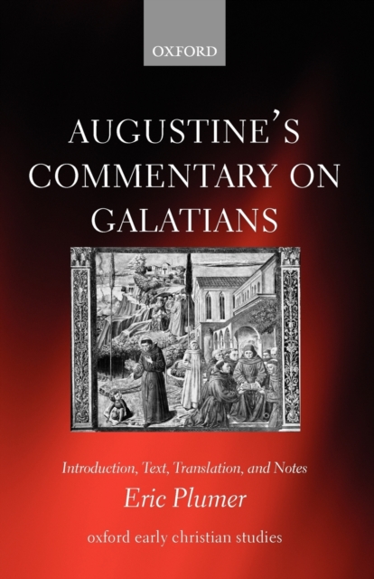 Augustine's Commentary on Galatians : Introduction, Text, Translation, and Notes, Paperback / softback Book