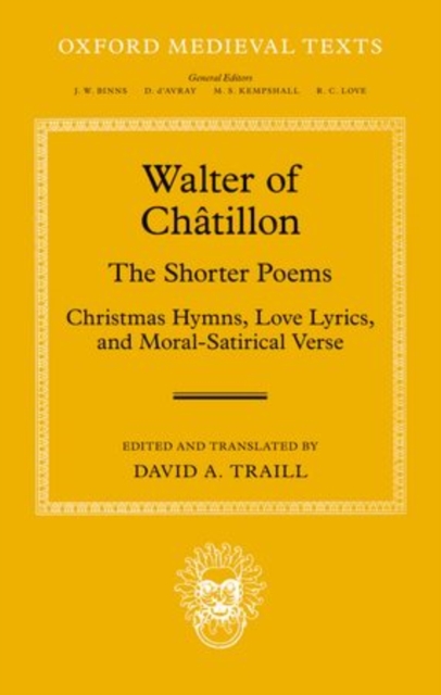 Walter of Chatillon : The Shorter Poems: Christmas Hymns, Love Lyrics, and Moral-Satirical Verse, Hardback Book