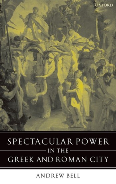Spectacular Power in the Greek and Roman City, Paperback / softback Book