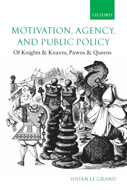 Motivation, Agency, and Public Policy : Of Knights and Knaves, Pawns and Queens, Paperback / softback Book