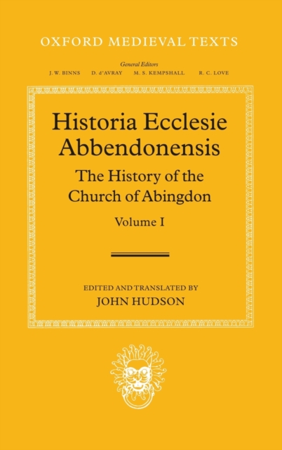 Historia Ecclesie Abbendonensis : The History of the Church of Abingdon, Volume I, Hardback Book