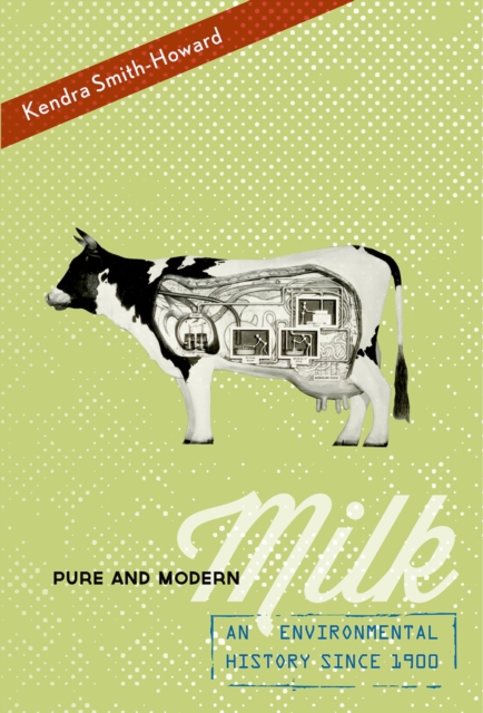 Pure and Modern Milk : An Environmental History since 1900, EPUB eBook
