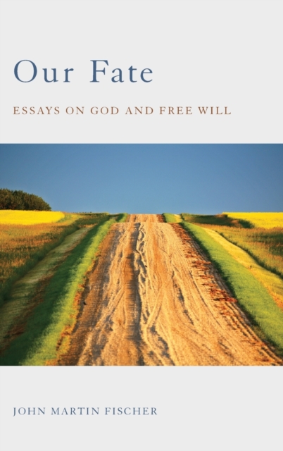 Our Fate : Essays on God and Free Will, Hardback Book
