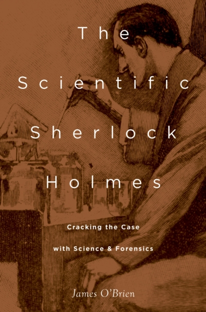 The Scientific Sherlock Holmes : Cracking the Case with Science and Forensics, EPUB eBook