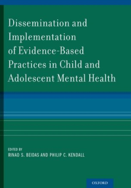 Dissemination and Implementation of Evidence-Based Practices in Child and Adolescent Mental Health, Hardback Book