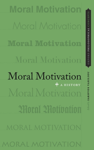 Moral Motivation : A History, Hardback Book